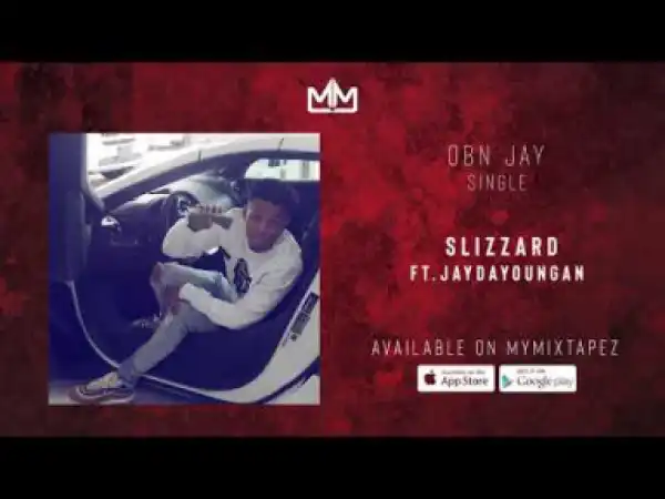 OBN Jay - Slizzard Ft. Jaydayoungan